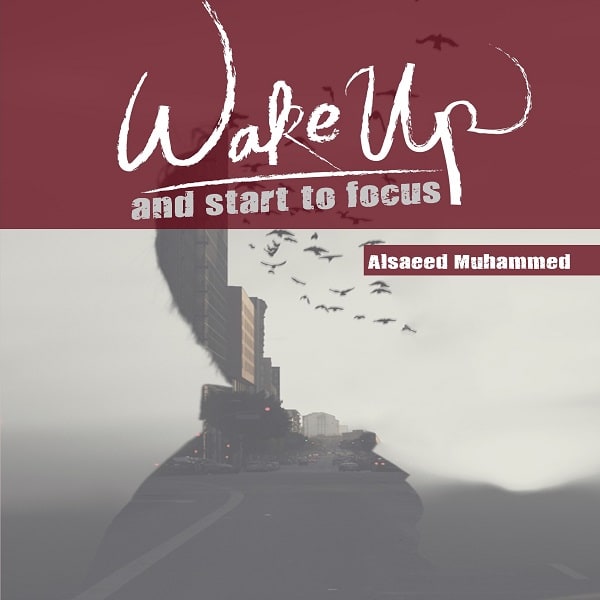 Wake up and start to focus |DR ALSAEED ALSAYED MUHAMMED